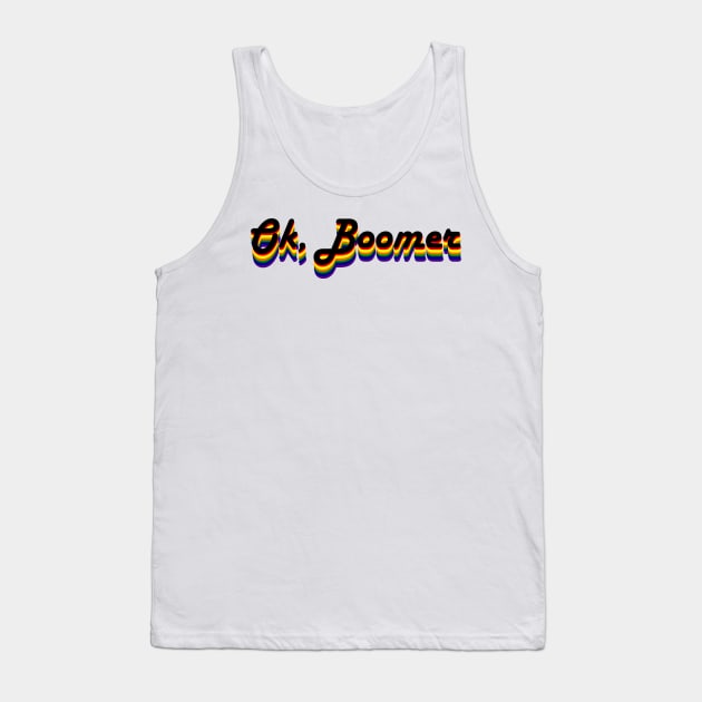 Ok, Boomer Tank Top by artdamnit